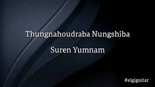 Thungnahoudraba Nungshiba - Suren Yumnam Guitar chords and lyrics Resimi