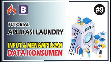 Tutorial Aplikasi Laundry #9 Input dan Menampilkan Data Konsumen Bagian 2