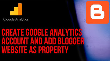Create a google analytics account: Add a  blogger website as a property Bangla tutorial