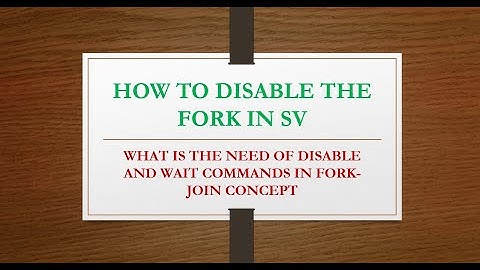 FORK DISABLE AND FORK WAIT IN SV