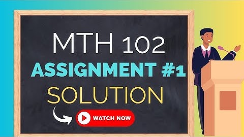 Mth102 Assignment Number 1 Solution Fall 2023