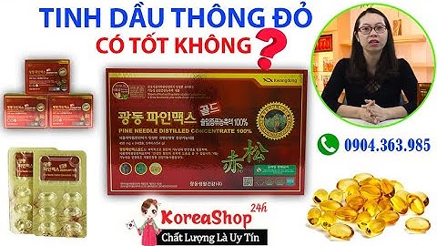 Viên Tinh Dầu Thông Đỏ Hàn Quốc có Tác Dụng gì ? Tinh Dầu Thông Đỏ Có Thực Sự Tốt ? KoreaShop24h