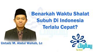 Download Lagu Benarkah Waktu Shalat Subuh Di Indonesia Terlalu Cepat? - Muhammad Abdul Wahab, Lc MP3