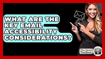 What Are The Key Email Accessibility Considerations? - TheEmailToolbox.com