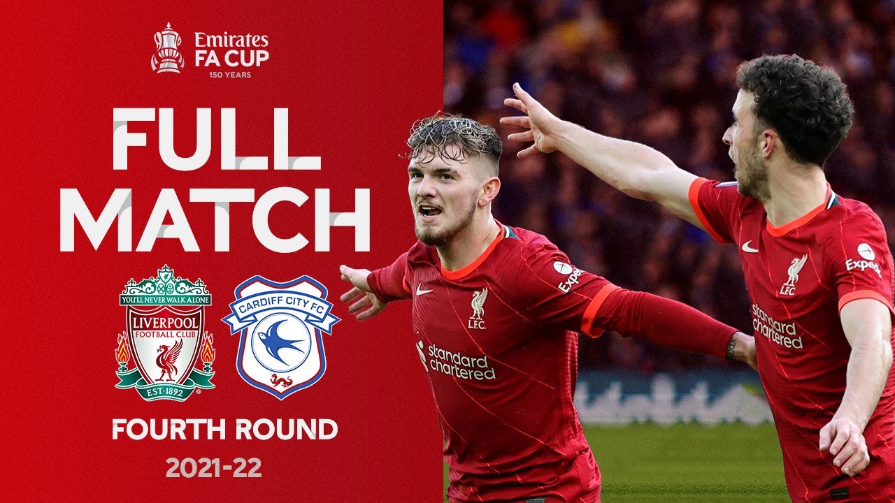 FULL MATCH Liverpool v Cardiff City Emirates FA Cup Fourth Round 2021-22