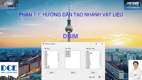 Phần 1-1: Hướng dẫn tạo nhanh vật liệu bằng ETABS/SAP2000