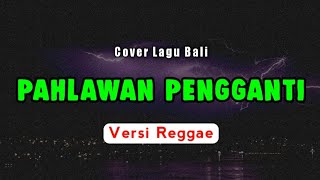Download Lagu Pahlawan Pengganti - Pompi | Versi Reggae | Cover Lagu Bali Populer MP3