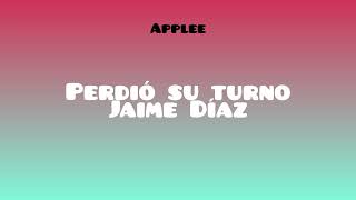 Perdió su turno - Jaime Díaz