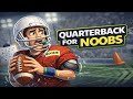 Quarterback for Noobs