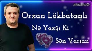 Orxan Lokbatanli & RelaxBeats-Ne Yaxsi Ki Sen Varsan Remix Her Kesin Axtardigi Trend Mahni Yeni 2023 Resimi