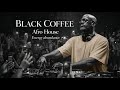 Black Coffee Vibey Deep House | Adam Port, Hugel, Keinemusik, MoBlack #1