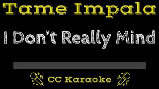 Tame Impala • I Don&#39;t Really Mind (CC) [Karaoke Instrumental Lyrics]