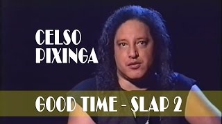 CELSO PIXINGA | GOOD TIMES [VIDEO-AULA | SLAP 2]
