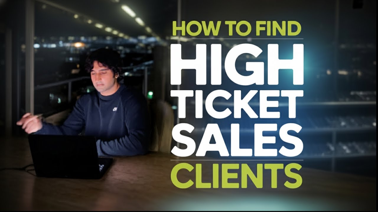 How to Find High Ticket Sales Clients in 2025 - YouTube