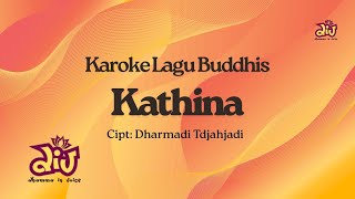Karoke Lagu Buddhis (Kathina) Cipt: Dharmadi Tdjahjadi