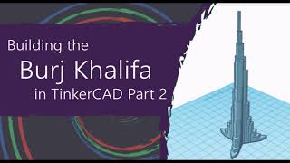 3D modeling the Burj Khalifa in TinkerCAD Part 2. 3D printing screenshot 5