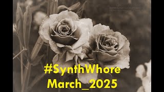 3) #SynthWhore #March2025