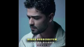 Didar Nurberdiyew  -  Basima Belasin