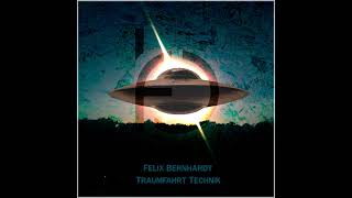 Felix Bernhardt - Traumfahrt Technik (Original Mix)