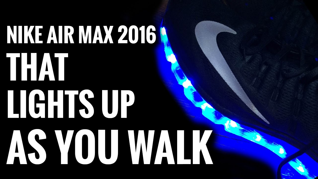 Light Up Sneakers | Nike Air Max 2016 Lights As You Walk - Youtube