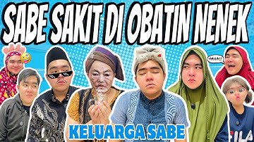 SABE SAKIT DI OBATIN NENEK🤣 || KELUARGA SABE