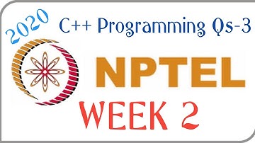 NPTEL ‖ C++ Programming ‖ week 2 - Programming Qs-3 Solutions