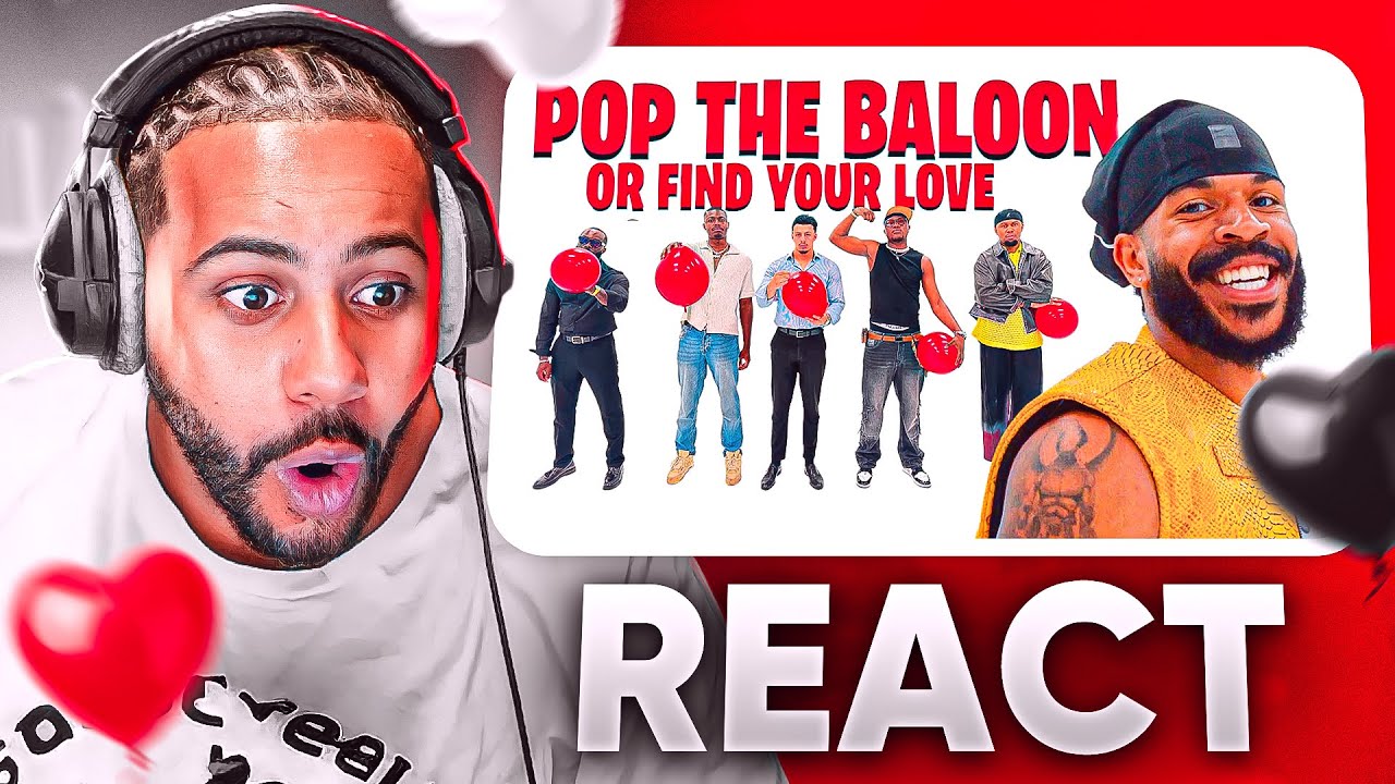 JE REACT A POP THE BALLOON OR FIND YOUR LOVE (les plus fous)