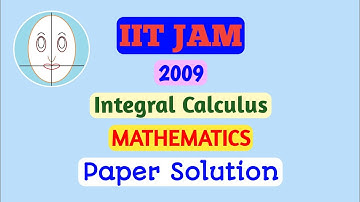 IITJAM (2009) | Integral Calculus | Mathematics | Paper Solution