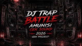 DJ TRAP BATTLE || AMUNISI CEK SOUND 2026 || GDX PROJECT