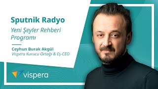 Vispera Kurucu Ortağı Ve Eş-Ceo Ceyhun Burak Akgül Sputnik Radyo - Yeni Şeyler Rehberi Programı