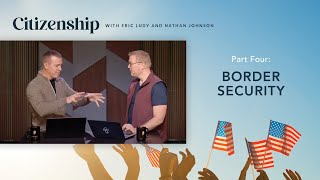 Border Security // Citizenship 03 (Eric Ludy + Nathan Johnson)
