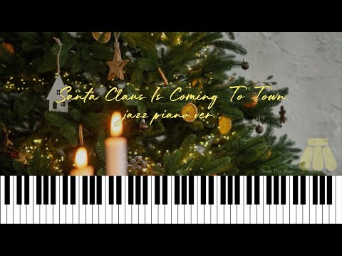 Santa Claus Is Coming To Town(울면 안 돼) (jazz piano ver) - J. Fred Coots