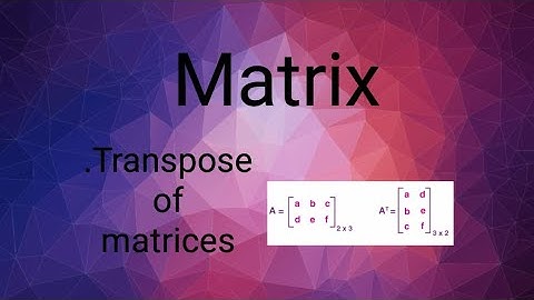 Transpose Of Matricesll learn fastly with alina