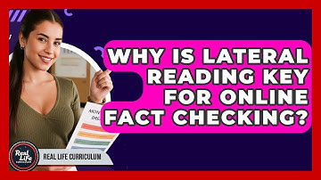 Why Is Lateral Reading Key For Online Fact Checking? - Real Life Curriculum