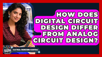 How Does Digital Circuit Design Differ From Analog Circuit Design?