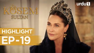 Kosem Sultan | Episode 19 | Highlights | Magnificent Century