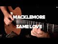 Same love macklemore  fingerstyle guitar