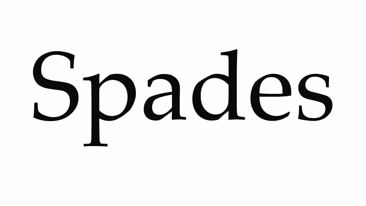 How to Pronounce Spades YouTube