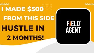 How To Make Over $500 - Field Agent App | Easy Side Hustle