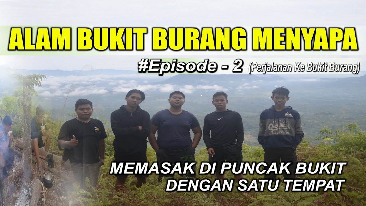 ALAM BUKIT BURANG MENYAPA (Memasak di Puncak Bukit dengan Satu Tempat ...