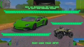 You should rev an Aventador SV in city car driving game just like what they did to an ATV screenshot 3