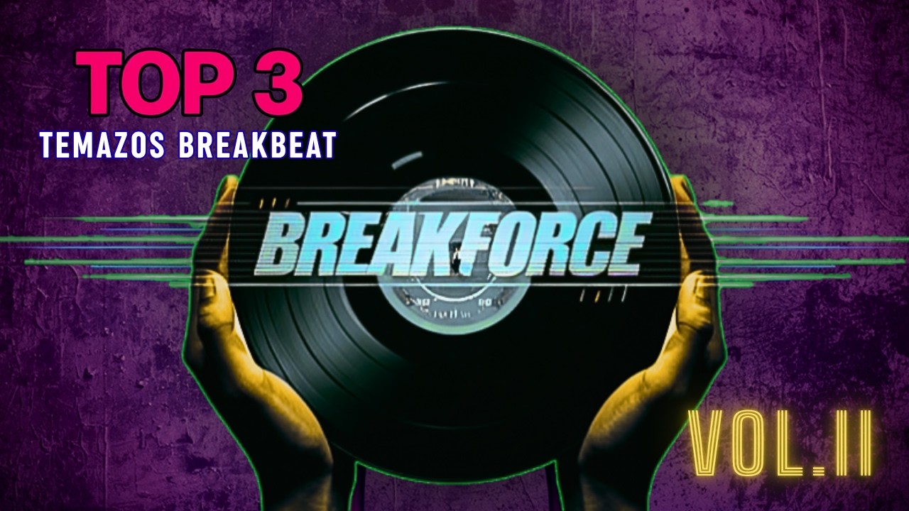🔥TOP 3 TEMAZOS BREAKBEAT | VOL. 2 | BREAKFORCE