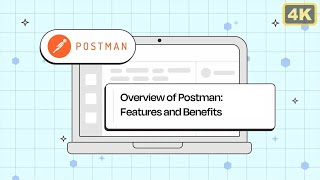 Overview of the Postman Platform: Features and Benefits​