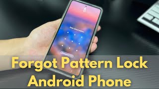 I Forgot My Pattern Lock On My Android Phone. How to Unlock Forgotten Pattern Lock?
