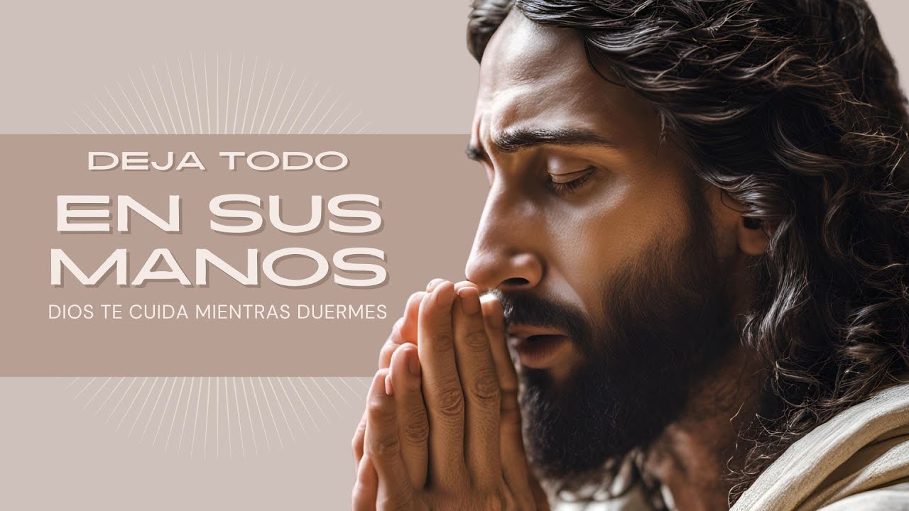 ORACIÓN DE LA TARDE deja tus preocupaciones en manos de Dios - YouTube