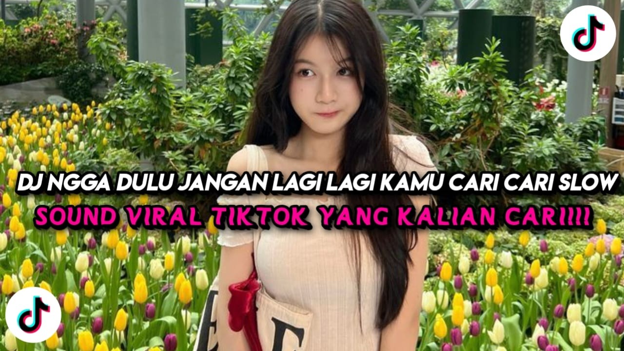 DJ NGGA DULU JANGAN LAGI LAGI KAMU CARI CARI SLOW VIRAL TIKTOK