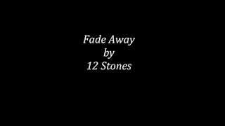 Watch 12 Stones Fade Away video