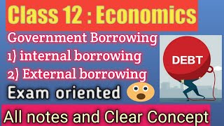 Class 12 Economics Government borrowing and concept of external and internal borrowing