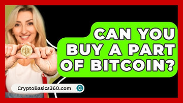Can You Buy a Part of Bitcoin? - CryptoBasics360.com