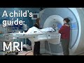 A child's guide to hospital: MRI